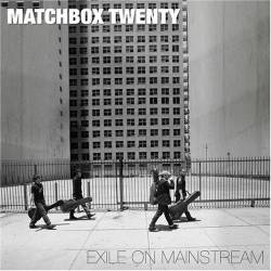 Matchbox Twenty : Exile on Mainstream Matchbox Twenty : Exile on Mainstream